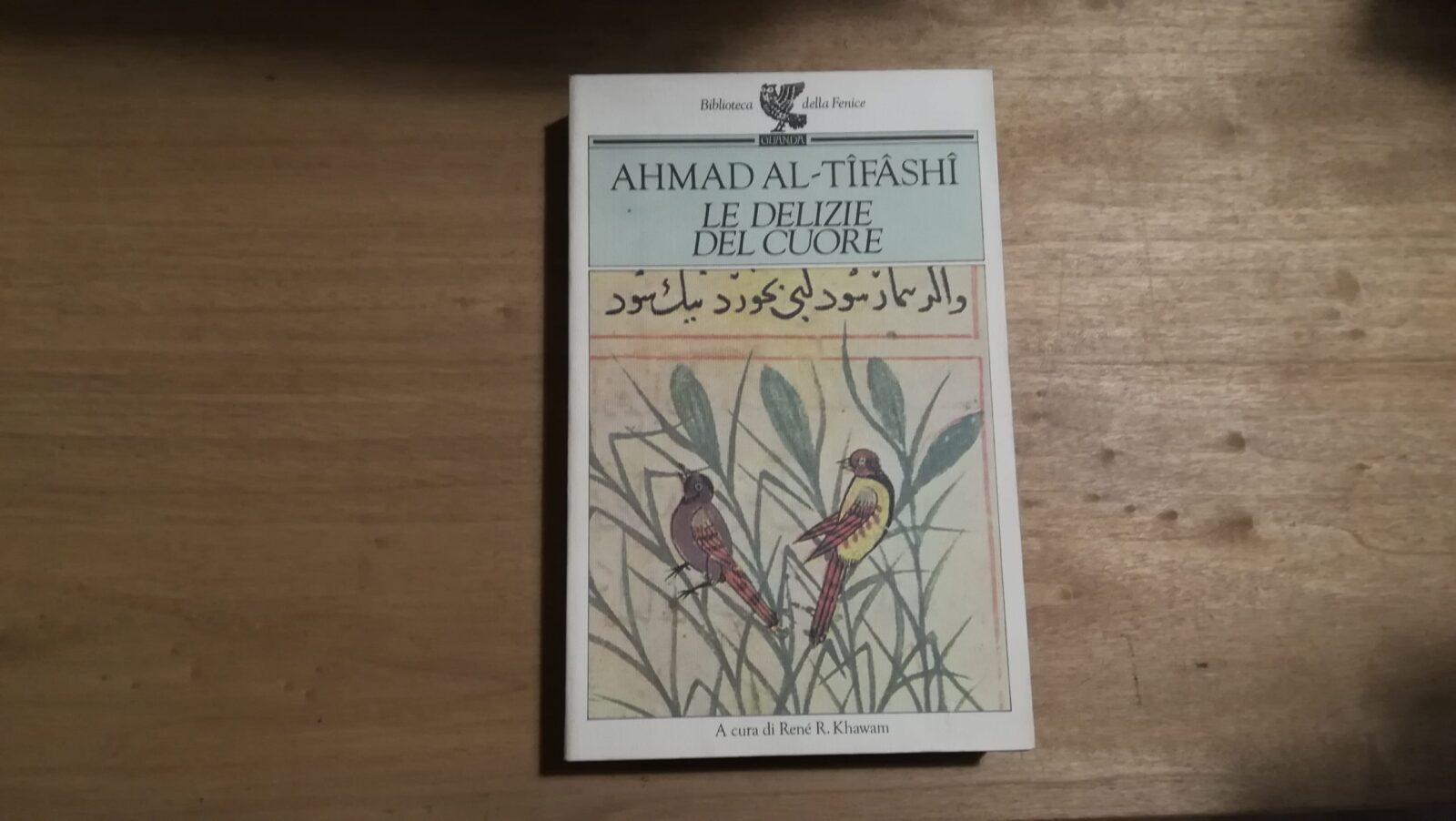Ahmad Al-Tifashi - Le delizie del cuore - Guanda