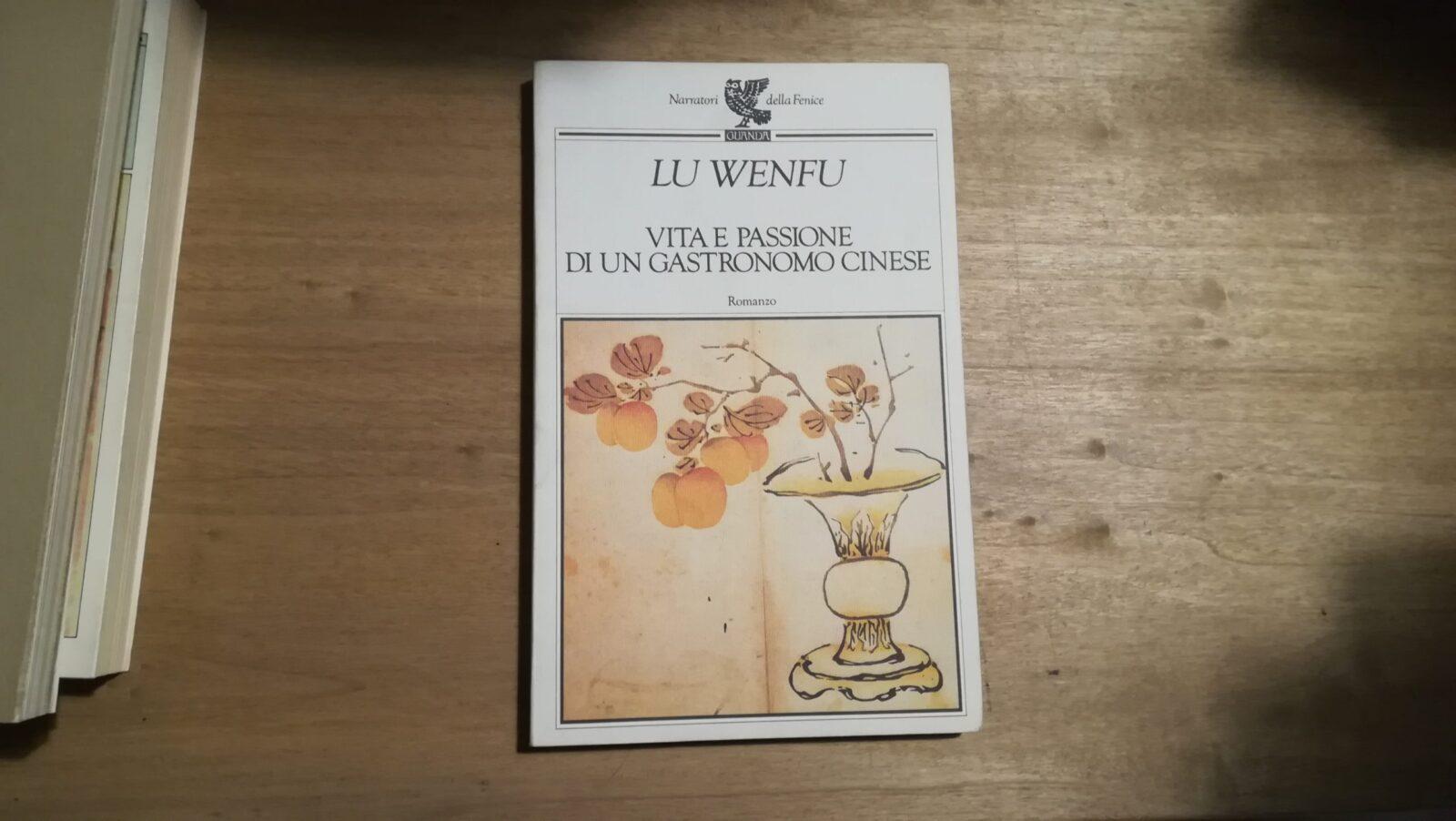 Lu Wenfu - Vita e passione di una gastronomo cinese - Guanda