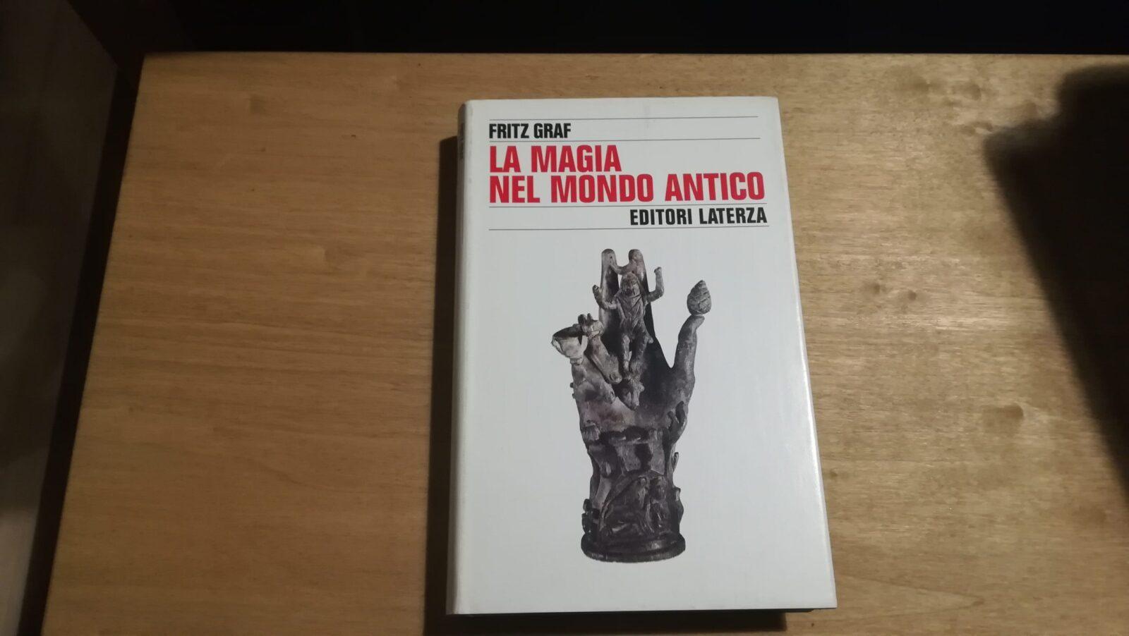 Fritz Graf - La magia nel mondo antico - Laterza