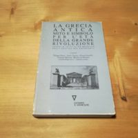 AA.VV. - La Grecia antica. Mito e simbolo per l'età della grande rivoluzione - Guerini e Associati