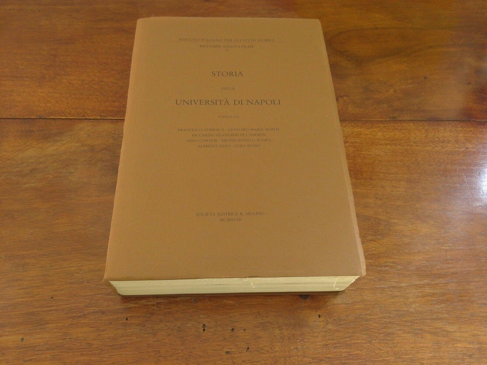 AA.VV. - Storia della Università di Napoli Ristampa anastatica dell'edizione Ricciardi 1926 scritta da: Torraca, Monti, Filangeri di Candida, Cortese, Schipa, Zazo, Russo - Il Mulino
