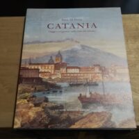 Ilaria Di Pietra - Catania. Viaggi e viaggiatori nella città del vulcano - Giuseppe Maimone editore