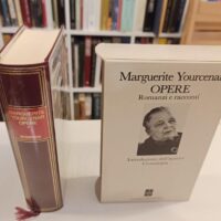 Marguerite Yourcenar - Opere. Romanzi e racconti - Bompiani