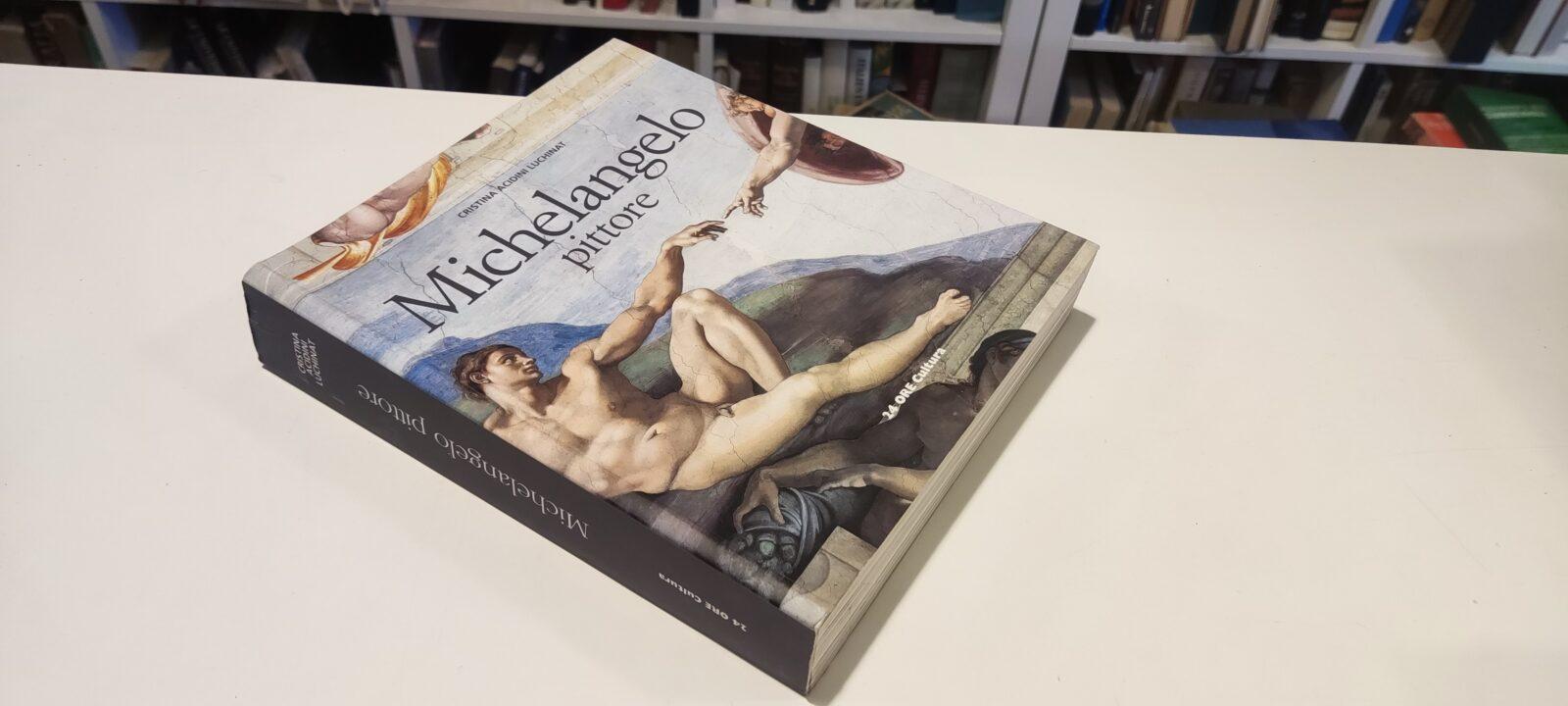 Acidini Luchinat - Michelangelo pittore - 24 Ore Cultura