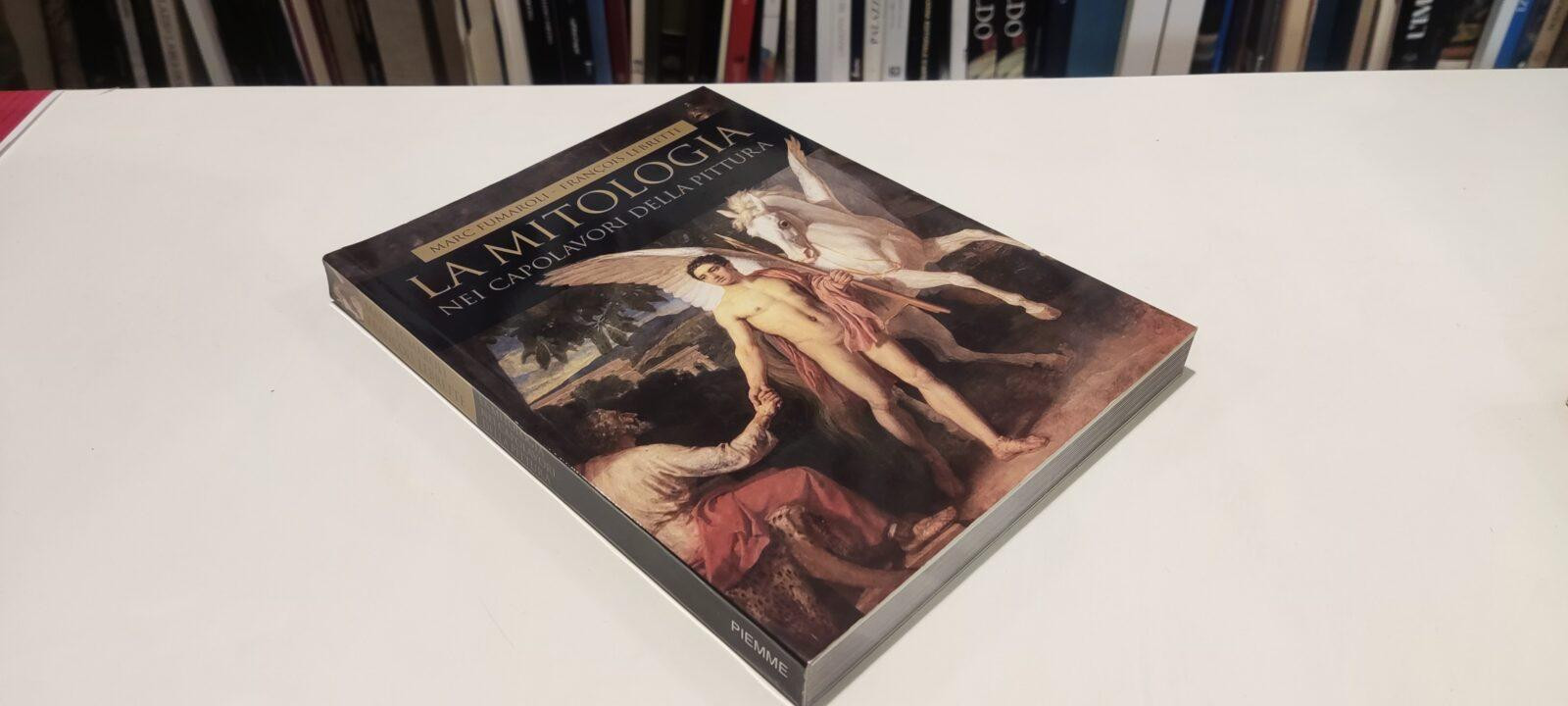 Marc Fumaroli, Francois Lebrette - La Mitologia Nei Capolavori Della Pittura - Piemme